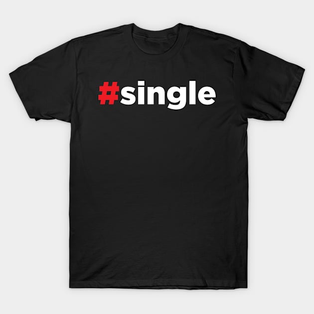 Hashtag Single T-Shirt by JamesBennettBeta